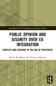 Public Opinion and Disunity over EU Integration (Conflict and Cleavage in the Age of Polycrisis) by Danilo Di Mauro, Vincenzo Memoli, 9781032720371
