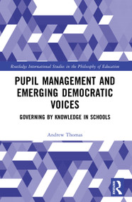 Pupil Management and Emerging Democratic Voices (Governing by Knowledge in Schools) by Andrew Thomas, 9781032915364