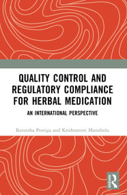 Quality Control and Regulatory Compliance for Herbal Medication (An International Perspective) by Raveesha Peeriga, Krishnaveni Manubolu, 9781041014232