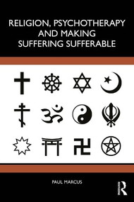 Religion, Psychotherapy and Making Suffering Sufferable by Paul Marcus, 9781041289616