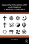 Religion, Psychotherapy and Making Suffering Sufferable by Paul Marcus, 9781041289616