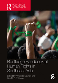 Routledge Handbook of Human Rights in Southeast Asia by Amalinda Savirani, Ken M.P. Setiawan, 9781032538204