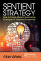 Sentient Strategy (How to Create Market-Dominating Strategies in Turbulent Economies) by Alan Weiss, 9781032414157