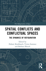 Spatial Conflicts and Conflictual Spaces (The Dynamics of Refiguration) by Hubert Knoblauch, Vivien Sommer, Barbara Pfetsch, 9781032894317