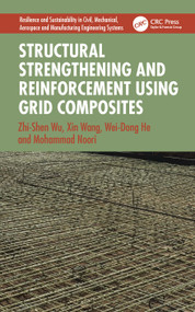 Structural Strengthening and Reinforcement using Grid Composites by Zhi-Shen Wu, Xin Wang, Wei-Dong He, Mohammad Noori, 9781041355373