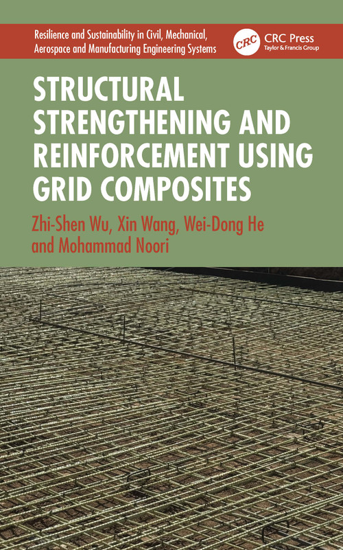 Structural Strengthening and Reinforcement using Grid Composites by Zhi-Shen Wu, Xin Wang, Wei-Dong He, Mohammad Noori, 9781041355373