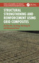 Structural Strengthening and Reinforcement using Grid Composites by Zhi-Shen Wu, Xin Wang, Wei-Dong He, Mohammad Noori, 9781041355373