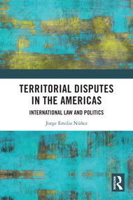 Territorial Disputes in the Americas (International Law and Politics) by Jorge Emilio Núñez, 9781032396705
