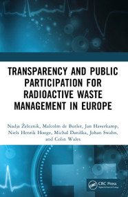 Transparency and Public Participation for Radioactive Waste Management in Europe by Nadja Železnik, Jan Haverkamp, Niels Henrik Hooge, Michal Daniška, Johan Swahn, Colin Wales, Malcolm de Butler, 9781032956909