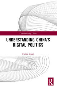 Understanding China's Digital Politics by Tianru Guan, 9781032790145