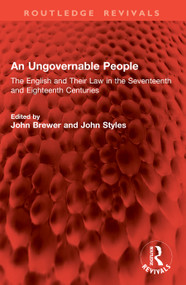 An Ungovernable People (The English and Their Law in the Seventeenth and Eighteenth Centuries) by John Brewer, John Styles, 9781041096849