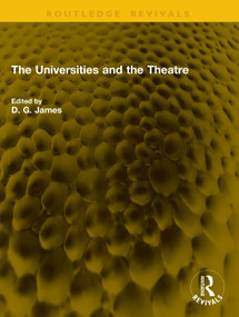 The Universities and the Theatre by D. G. James, 9781041128830