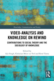 Video-Analysis and Knowledge on Rewind (Contributions to Social Theory and the Sociology of Knowledge) by Ajit Singh, Christian Meier zu Verl, René Tuma, 9781032245539