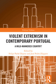 Violent Extremism in Contemporary Portugal (A Mild-Mannered Country?) by Felipe Pathé Duarte, José Pedro Zúquete, 9781041082347