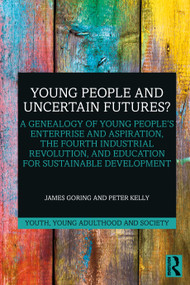 Young People and Uncertain Futures? by James Goring, Peter Kelly, 9781032777825