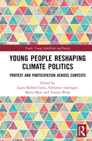 Young People Reshaping Climate Politics (Protest and Participation Across Contexts) by Laura Bullon-Cassis, Christine Lutringer, Maria Mexi, Yanina Welp, 9781041276708