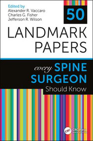 50 Landmark Papers Every Spine Surgeon Should Know by Alexander R. Vaccaro, MD, PhD, MBA, Jefferson R. Wilson, MD, Charles G. Fisher, MD, MHSc, FRCSC, 9781498768306