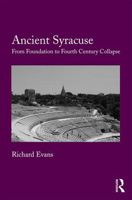 Ancient Syracuse (From Foundation to Fourth Century Collapse) by Richard Evans, 9781472419378