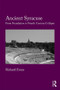 Ancient Syracuse (From Foundation to Fourth Century Collapse) by Richard Evans, 9781472419378