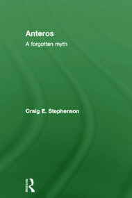 Anteros (A Forgotten Myth) by Craig E. Stephenson, 9780415572309