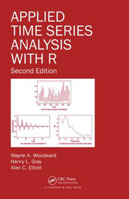 Applied Time Series Analysis with R by Wayne A. Woodward, Henry L. Gray, Alan C. Elliott, 9781498734226