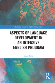 Aspects of Language Development in an Intensive English Program by Alan Juffs, 9781138048362