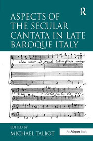 Aspects of the Secular Cantata in Late Baroque Italy by Michael Talbot, 9780754657941