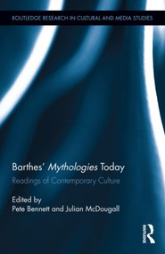 Barthes' Mythologies Today (Readings of Contemporary Culture) by Pete Bennett, Julian McDougall, 9780415821223