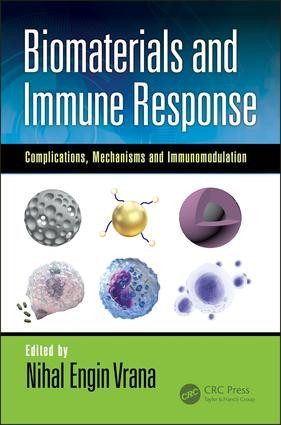 Biomaterials and Immune Response (Complications, Mechanisms and Immunomodulation) by Nihal Engin Vrana, 9781138506374