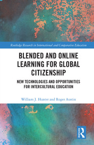 Blended and Online Learning for Global Citizenship (New Technologies and Opportunities for Intercultural Education) by William Hunter, Roger Austin, 9780367408213