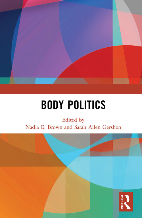 Body Politics by Nadia E. Brown, Sarah Allen Gershon, 9780367358136