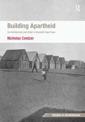 Building Apartheid (On Architecture and Order in Imperial Cape Town) by Nicholas Coetzer, 9781409446040