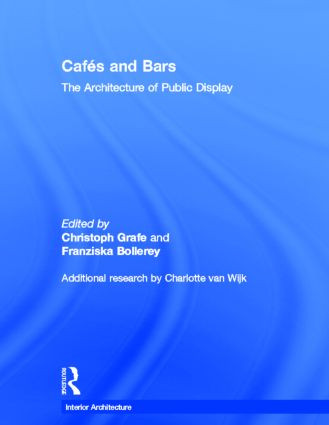 Cafes and Bars (The Architecture of Public Display) by Christoph Grafe, Franziska Bollerey, 9780415363273
