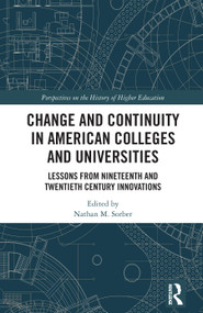 Change and Continuity in American Colleges and Universities (Lessons from Nineteenth and Twentieth Century Innovations) by Nathan, M. Sorber, 9780367358402