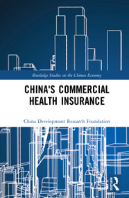 China's Commercial Health Insurance by China Development Research Foundation, 9780367313234