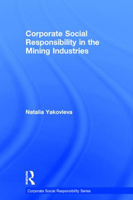Corporate Social Responsibility in the Mining Industries by Natalia Yakovleva, 9780754642688