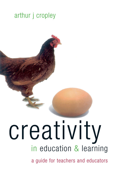 Creativity in Education and Learning (A Guide for Teachers and Educators) by Arthur J Cropley, 9781138170155