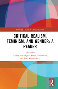 Critical Realism, Feminism, and Gender: A Reader by Michiel van Ingen, Steph Grohmann, Lena Gunnarsson, 9781138083707