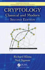 Cryptology (Classical and Modern) by Richard Klima, Richard E. Klima, Neil Sigmon, Neil P. Sigmon, 9781138047624