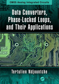 Data Converters, Phase-Locked Loops, and Their Applications by Tertulien Ndjountche, 9781138599734