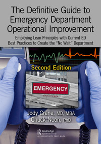The Definitive Guide to Emergency Department Operational Improvement by Jody Crane, MD, MBA, Chuck Noon, PhD, 9780367432331