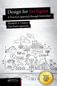 Design for Six Sigma (A Practical Approach through Innovation) by Elizabeth A. Cudney, Tina Kanti Agustiady, 9781498742559