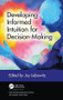 Developing Informed Intuition for Decision-Making by Jay Liebowitz, 9780367258573