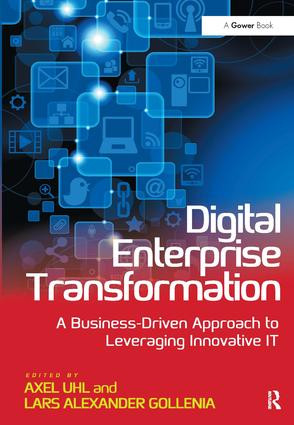 Digital Enterprise Transformation (A Business-Driven Approach to Leveraging Innovative IT) by Axel Uhl, Lars Alexander Gollenia, 9781472448545