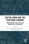 Digital Work and the Platform Economy (Understanding Tasks, Skills and Capabilities in the New Era) by Seppo Poutanen, Anne Kovalainen, Petri Rouvinen, 9781138605848