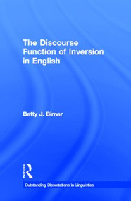 The Discourse Function of Inversion in English by Betty Birner, 9780815325567