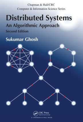 Distributed Systems (An Algorithmic Approach, Second Edition) by Sukumar Ghosh, 9781466552975