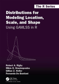 Distributions for Modeling Location, Scale, and Shape (Using GAMLSS in R) by Robert A. Rigby, Mikis D. Stasinopoulos, Gillian Z. Heller, Fernanda De Bastiani, 9780367278847