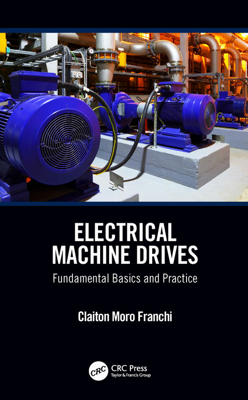 Electrical Machine Drives (Fundamental Basics and Practice) by Claiton Moro Franchi, 9781138099395