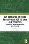 ELF Research Methods and Approaches to Data and Analyses (Theoretical and Methodological Underpinnings) by Kumiko Murata, 9780367898793
